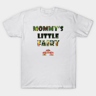 Mommy's Little Fairy - cute fairy letters magical word art design T-Shirt